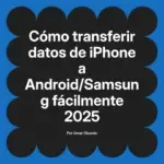 Cómo transferir datos de iPhone a Android/Samsung fácilmente 2025