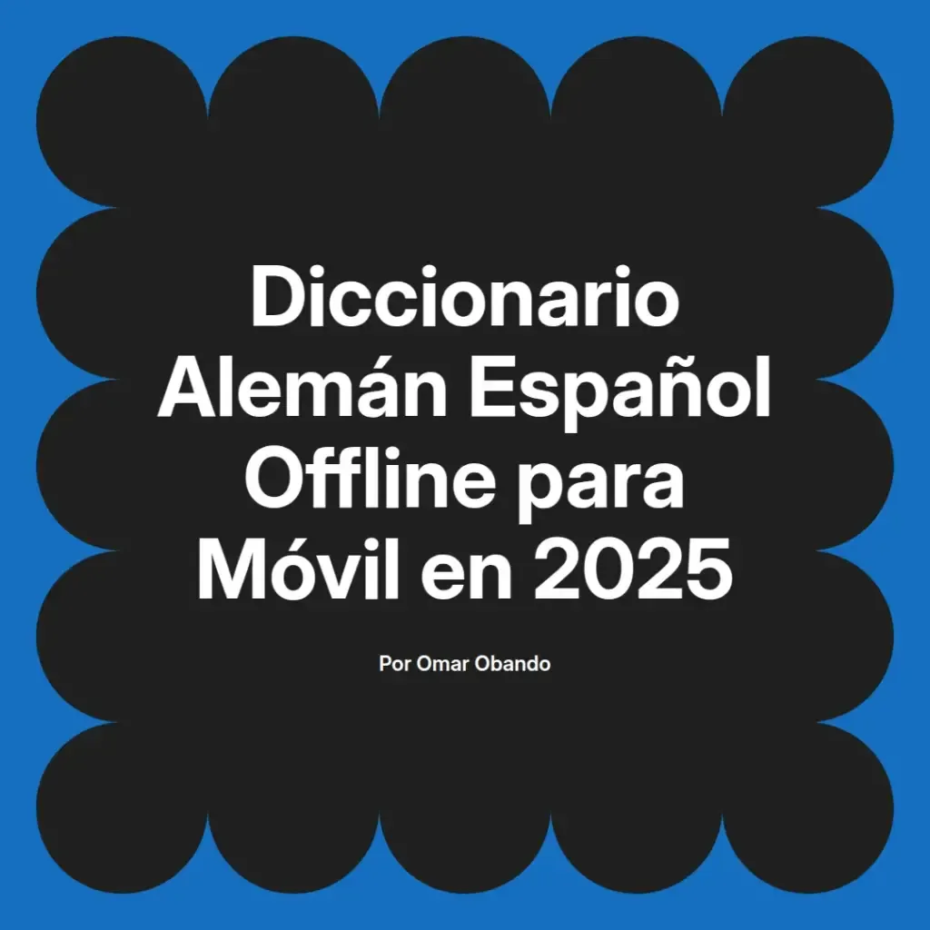 imagen destacada del post con un texto en el centro que dice Diccionario Alemán Español Offline para Móvil en 2025 y abajo del texto aparece el nombre del autor Omar Obando