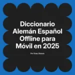 Diccionario Alemán Español Offline para Móvil en 2025