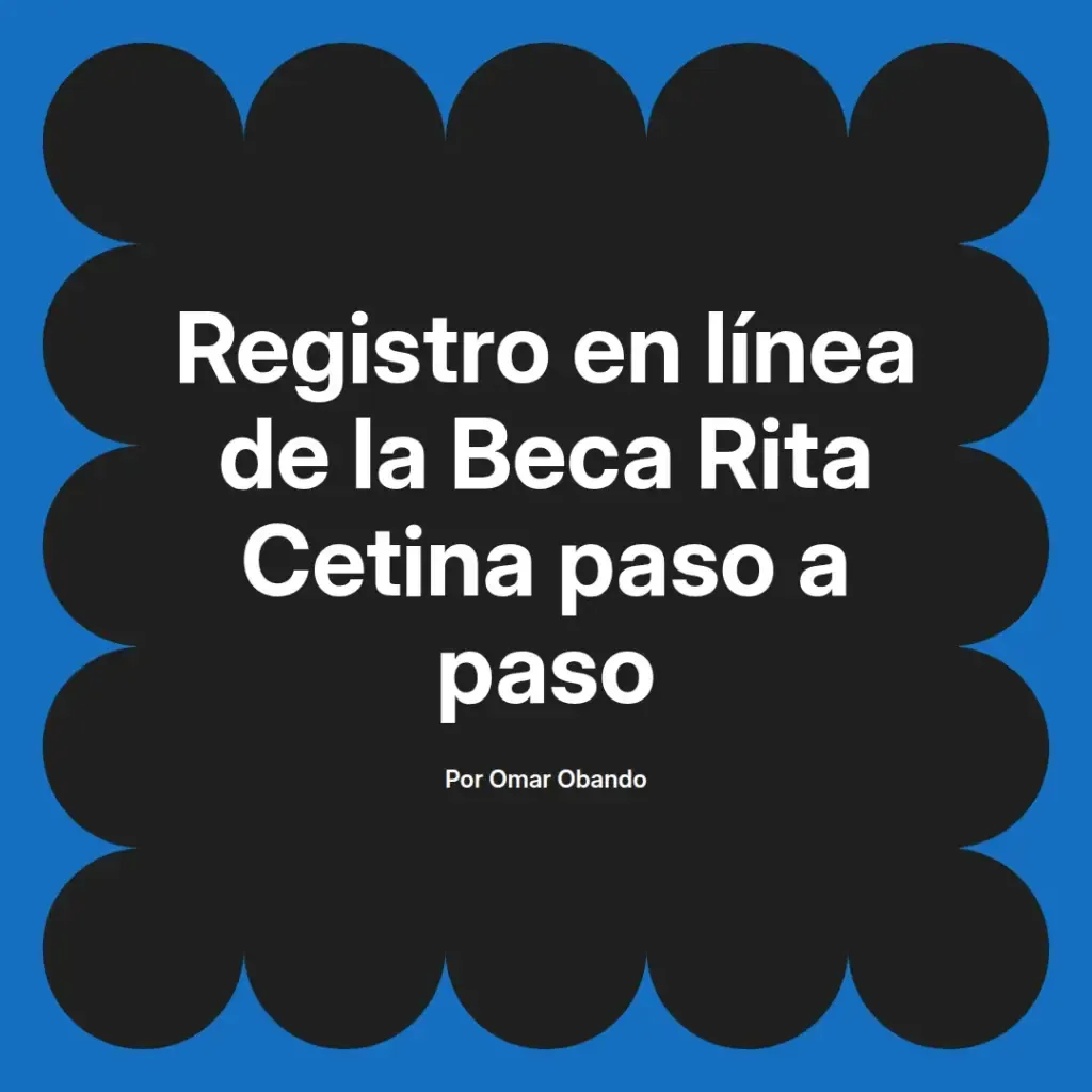 imagen destacada del post con un texto en el centro que dice Registro en línea de la Beca Rita Cetina paso a paso y abajo del texto aparece el nombre del autor Omar Obando