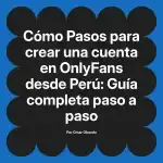 Pasos para crear una cuenta en OnlyFans desde Perú: Guía completa paso a paso