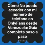 No puedo acceder con mi número de teléfono en OnlyFans desde Venezuela: Guía completa paso a paso