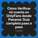 Verificar mi cuenta en OnlyFans desde Panamá: Guía completa paso a paso
