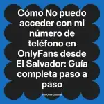 No puedo acceder con mi número de teléfono en OnlyFans desde El Salvador: Guía completa paso a paso
