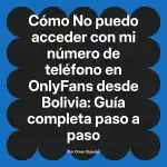 No puedo acceder con mi número de teléfono en OnlyFans desde Bolivia: Guía completa paso a paso