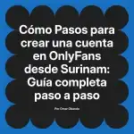 Pasos para crear una cuenta en OnlyFans desde Surinam: Guía completa paso a paso