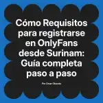 Requisitos para registrarse en OnlyFans desde Surinam: Guía completa paso a paso