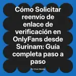 Solicitar reenvío de enlace de verificación en OnlyFans desde Surinam: Guía completa paso a paso