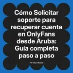 Solicitar soporte para recuperar cuenta en OnlyFans desde Aruba: Guía completa paso a paso