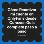 Reactivar mi cuenta en OnlyFans desde Curazao: Guía completa paso a paso