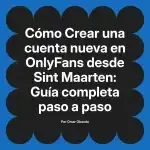 Crear una cuenta nueva en OnlyFans desde Sint Maarten: Guía completa paso a paso