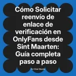 Solicitar reenvío de enlace de verificación en OnlyFans desde Sint Maarten: Guía completa paso a paso
