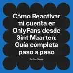 Reactivar mi cuenta en OnlyFans desde Sint Maarten: Guía completa paso a paso
