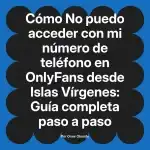 No puedo acceder con mi número de teléfono en OnlyFans desde Islas Vírgenes: Guía completa paso a paso