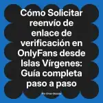 Solicitar reenvío de enlace de verificación en OnlyFans desde Islas Vírgenes: Guía completa paso a paso
