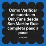 Verificar mi cuenta en OnlyFans desde San Martín: Guía completa paso a paso
