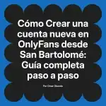 Crear una cuenta nueva en OnlyFans desde San Bartolomé: Guía completa paso a paso