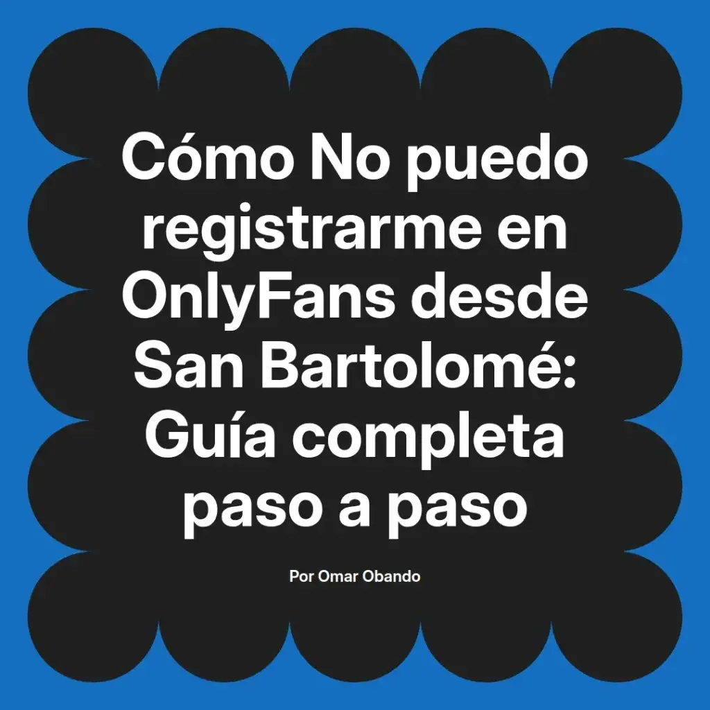 Guía completa sobre cómo registrarse en OnlyFans desde San Bartolomé, con instrucciones paso a paso.