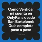 Verificar mi cuenta en OnlyFans desde San Bartolomé: Guía completa paso a paso