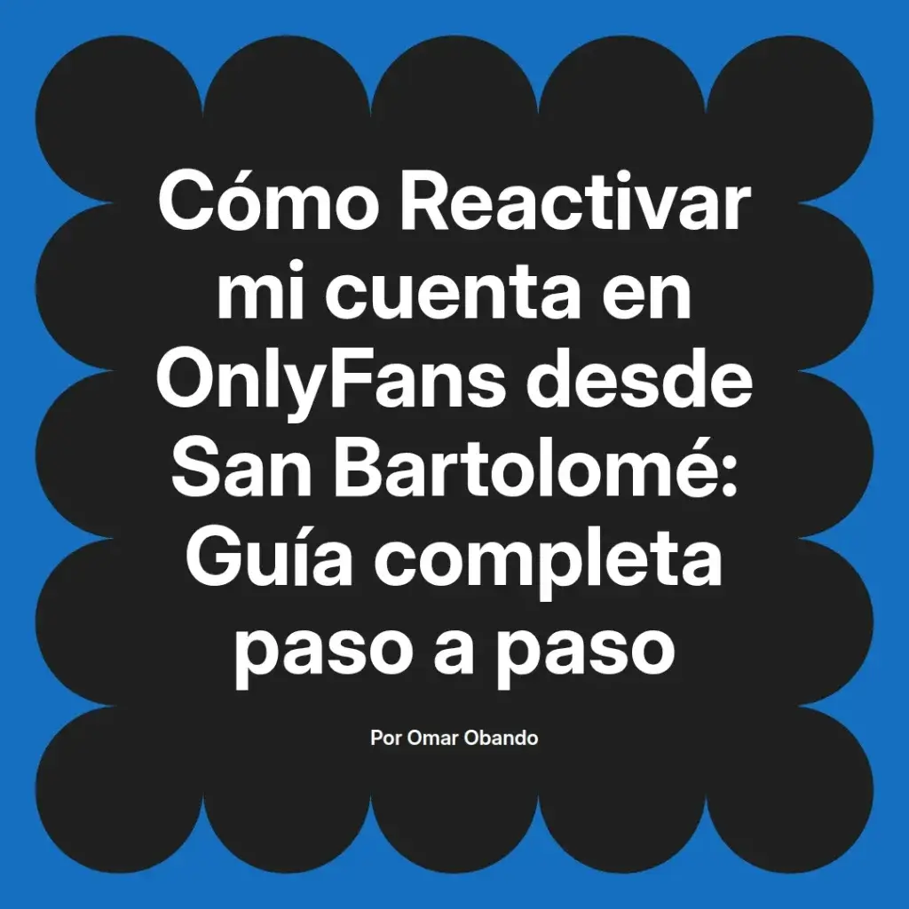 Guía completa sobre cómo reactivar una cuenta de OnlyFans desde San Bartolomé, incluyendo pasos detallados y consejos prácticos.