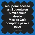 recuperar acceso a mi cuenta en  SimiEscuela desde Mexico  Guía completa paso a paso