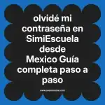 olvidé mi contraseña en  SimiEscuela desde Mexico  Guía completa paso a paso