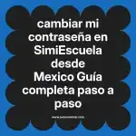 cambiar mi contraseña en  SimiEscuela desde Mexico  Guía completa paso a paso