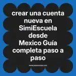 crear una cuenta nueva en  SimiEscuela desde Mexico  Guía completa paso a paso