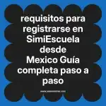 requisitos para registrarse en  SimiEscuela desde Mexico  Guía completa paso a paso