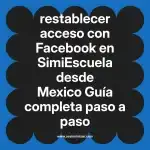 restablecer acceso con Facebook en  SimiEscuela desde Mexico  Guía completa paso a paso