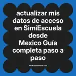 actualizar mis datos de acceso en  SimiEscuela desde Mexico  Guía completa paso a paso