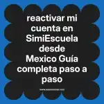 reactivar mi cuenta en  SimiEscuela desde Mexico  Guía completa paso a paso