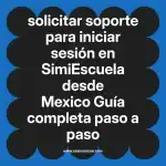 solicitar soporte para iniciar sesión en  SimiEscuela desde Mexico  Guía completa paso a paso