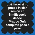 qué hacer si no puedo iniciar sesión en  SimiEscuela desde Mexico  Guía completa paso a paso
