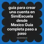 guía para crear una cuenta en  SimiEscuela desde Mexico  Guía completa paso a paso