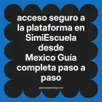 acceso seguro a la plataforma en  SimiEscuela desde Mexico  Guía completa paso a paso