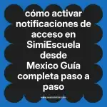 cómo activar notificaciones de acceso en  SimiEscuela desde Mexico  Guía completa paso a paso