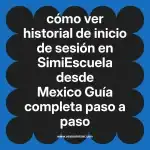 cómo ver historial de inicio de sesión en  SimiEscuela desde Mexico  Guía completa paso a paso
