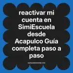 reactivar mi cuenta en  SimiEscuela desde Acapulco  Guía completa paso a paso