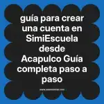 guía para crear una cuenta en  SimiEscuela desde Acapulco  Guía completa paso a paso