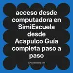 acceso desde computadora en  SimiEscuela desde Acapulco  Guía completa paso a paso