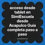 acceso desde tablet en  SimiEscuela desde Acapulco  Guía completa paso a paso
