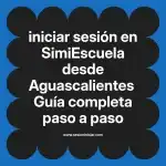iniciar sesión en  SimiEscuela desde Aguascalientes  Guía completa paso a paso