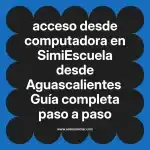 acceso desde computadora en  SimiEscuela desde Aguascalientes  Guía completa paso a paso