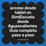 acceso desde tablet en  SimiEscuela desde Aguascalientes  Guía completa paso a paso