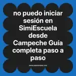 no puedo iniciar sesión en  SimiEscuela desde Campeche  Guía completa paso a paso