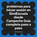 problemas para iniciar sesión en  SimiEscuela desde Campeche  Guía completa paso a paso