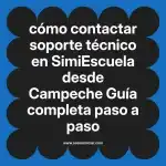 cómo contactar soporte técnico en  SimiEscuela desde Campeche  Guía completa paso a paso