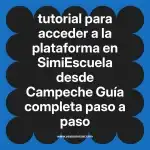 tutorial para acceder a la plataforma en  SimiEscuela desde Campeche  Guía completa paso a paso