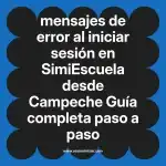 mensajes de error al iniciar sesión en  SimiEscuela desde Campeche  Guía completa paso a paso